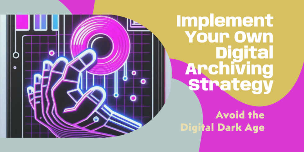 Implement your own digital archiving strategy
