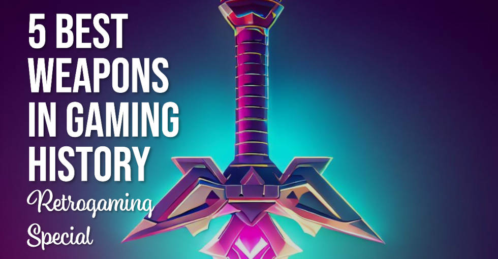 Top 5 weapons in retrogaming history