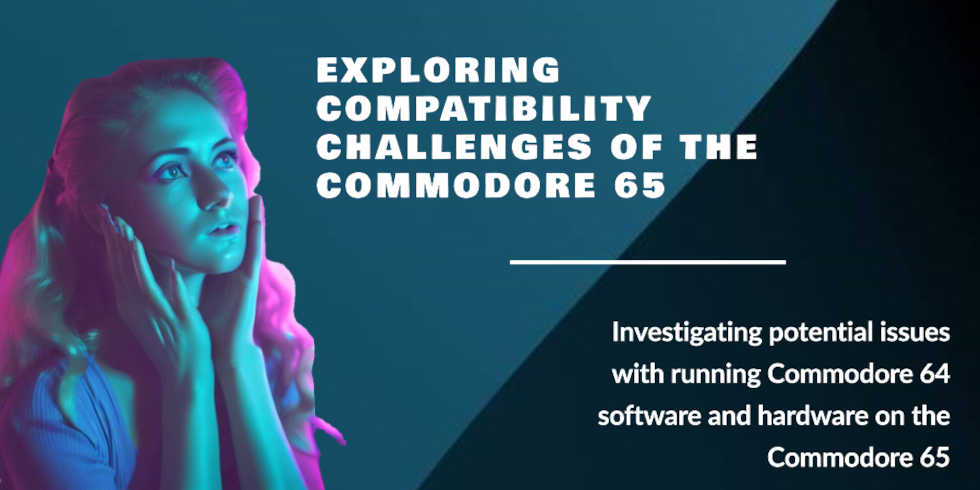 Commodore 65: Exploring Potential C64 Compatibility Challenges